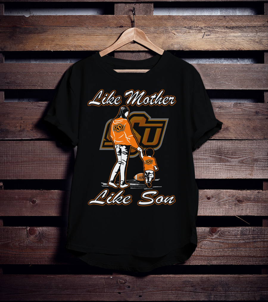 Like Mother Like Son Oklahoma State Cowboys OSU T-Shirt