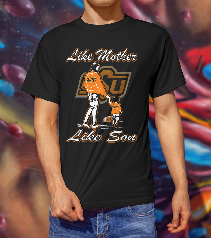 Like Mother Like Son Oklahoma State Cowboys OSU T-Shirt