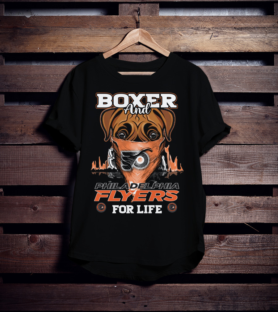 Boxer And Philadelphia Flyers For Life T-Shirt