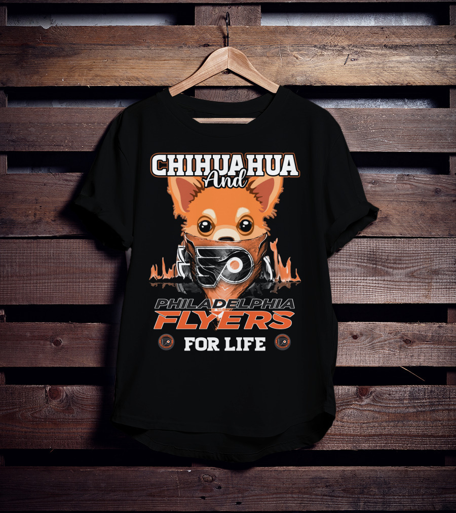 Philadelphia Flyers Chihuahua And For Life T-Shirt