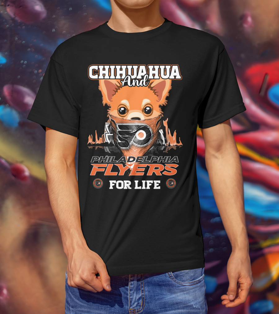 Philadelphia Flyers Chihuahua And For Life T-Shirt