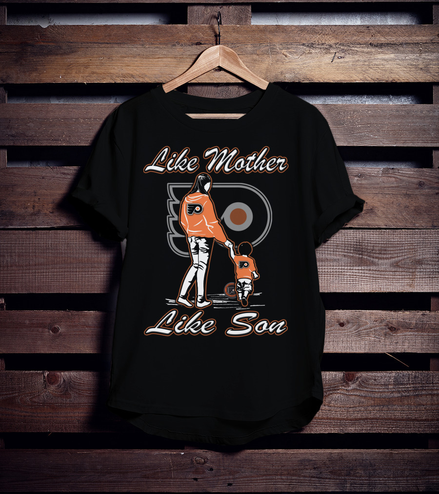 Like Mother Like Son Philadelphia Flyers T-Shirt
