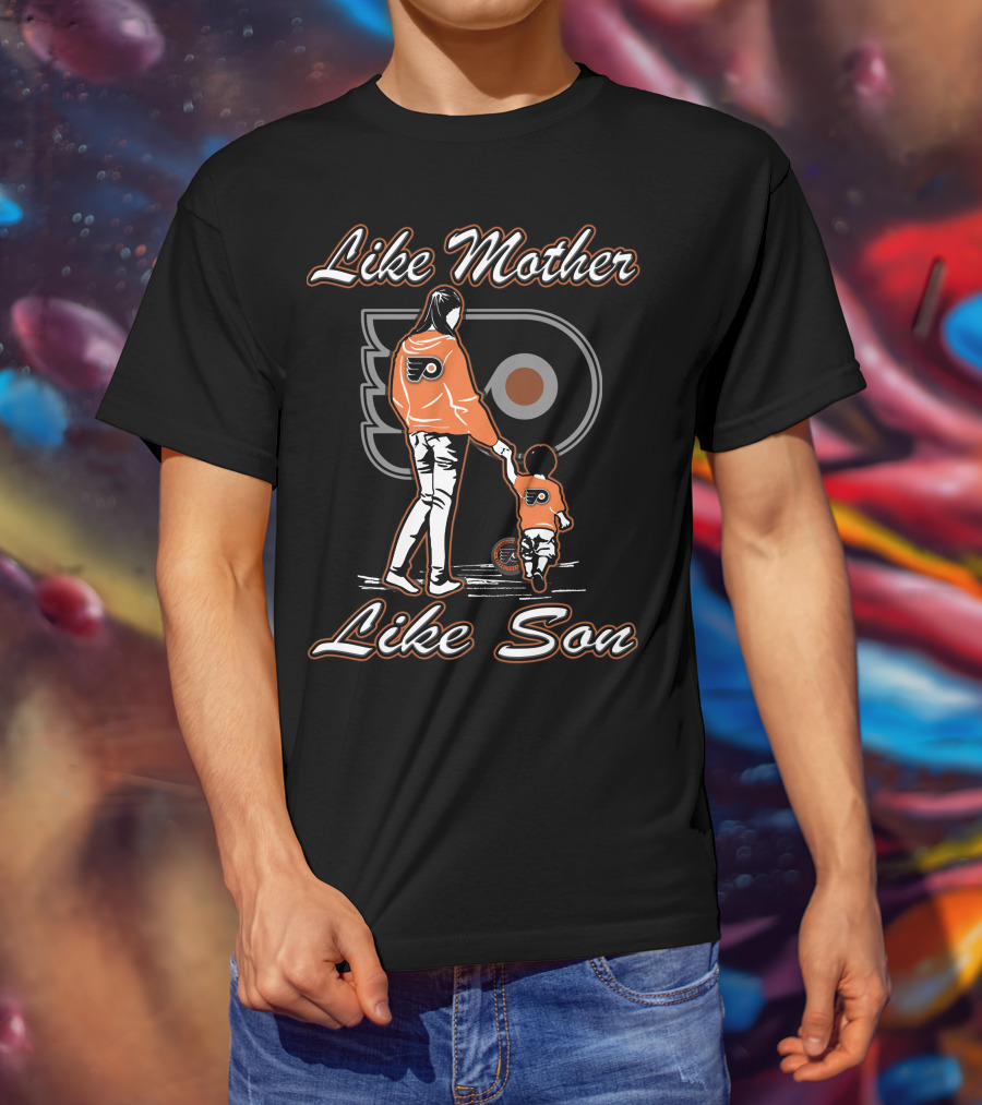 Like Mother Like Son Philadelphia Flyers T-Shirt