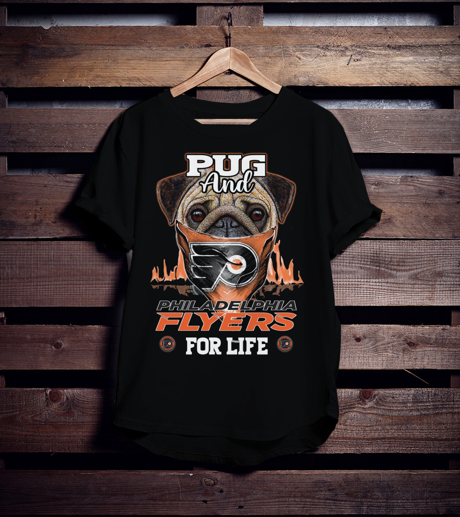 Pug And Philadelphia Flyers For Life T-Shirt