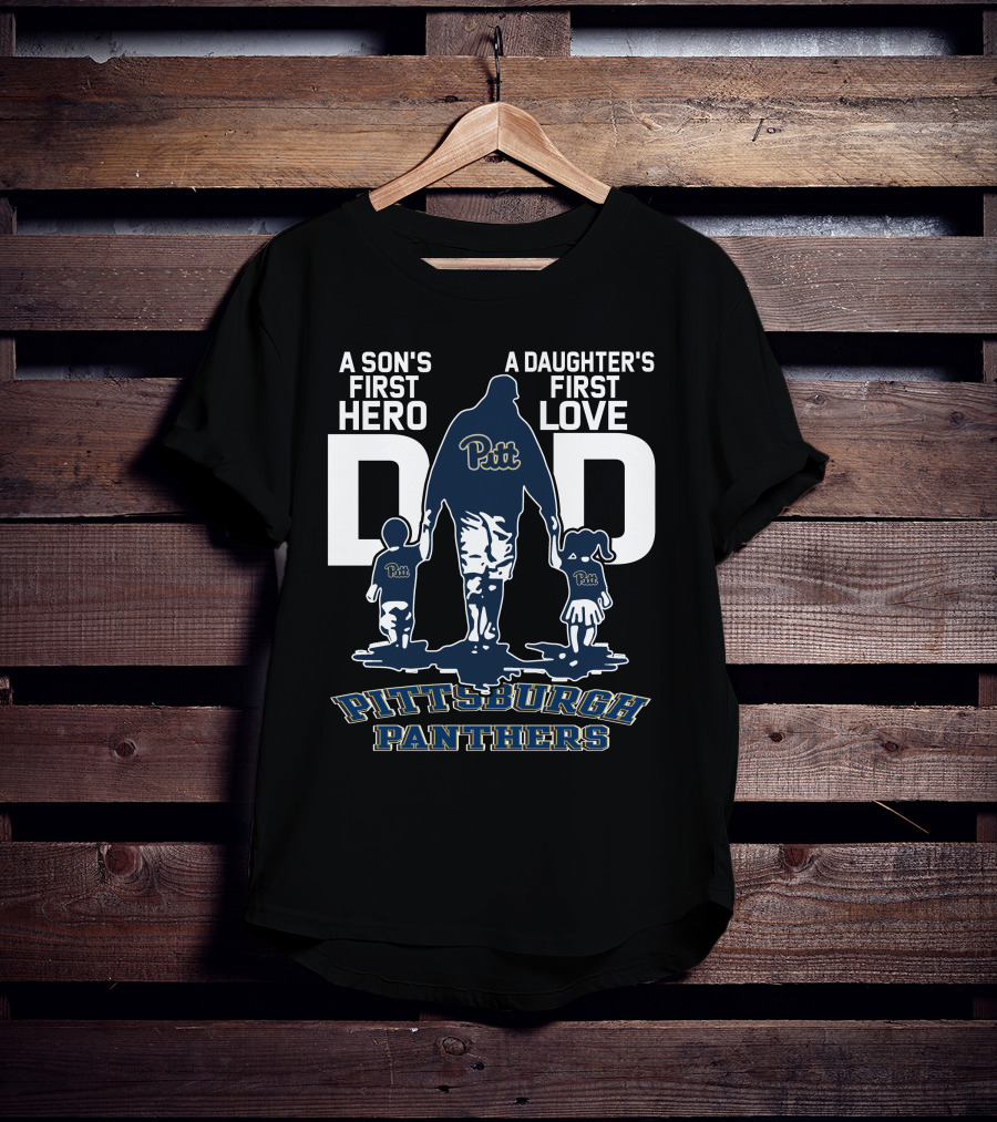 A Son's First Hero Dad Pitt Pittsburgh Panthers A Daughter's First Love T-Shirt