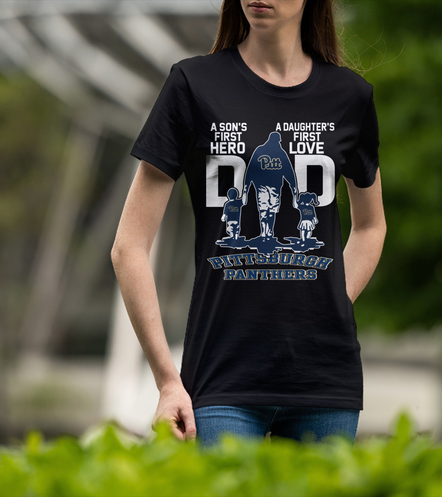 A Son's First Hero Dad Pitt Pittsburgh Panthers A Daughter's First Love T-Shirt