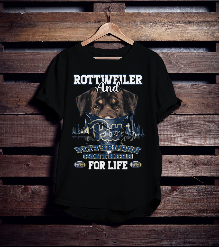 Rottweiler And Pitt Pittsburgh Panthers For Life T-Shirt