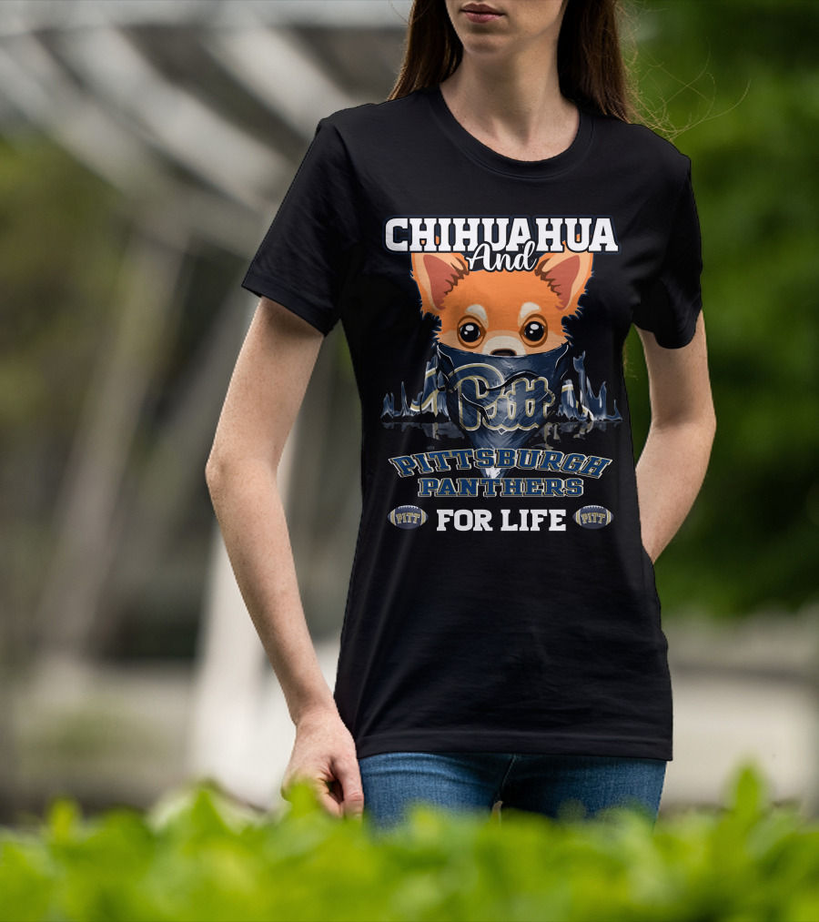 Chihuahua And Pitt Pittsburgh Panthers PITT For Life T-Shirt