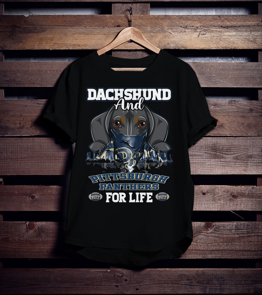 Dachshund And Pittsburgh Panthers For Life PITT PITT T-Shirt