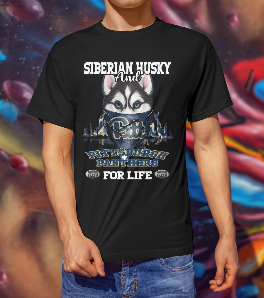 Siberian Husky And Pittsburgh Panthers Pitt For Life T-Shirt