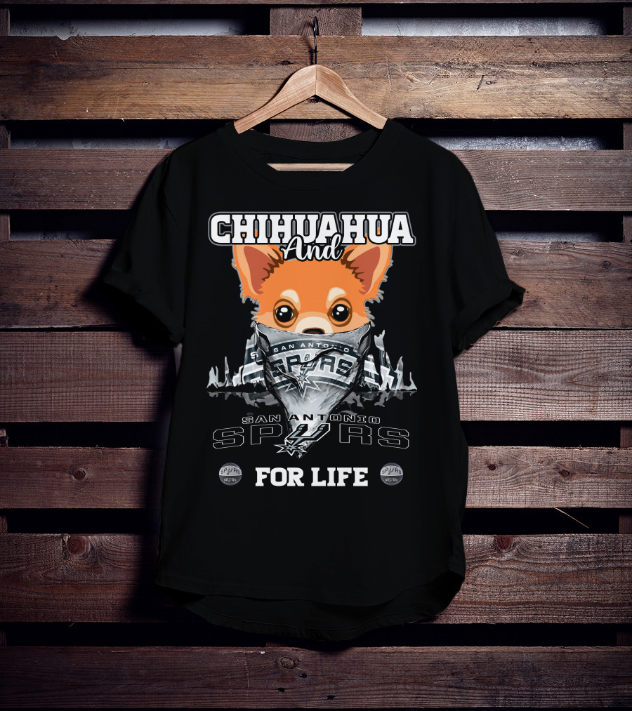 Chihuahua And San Antonio Spurs For Life T-Shirt