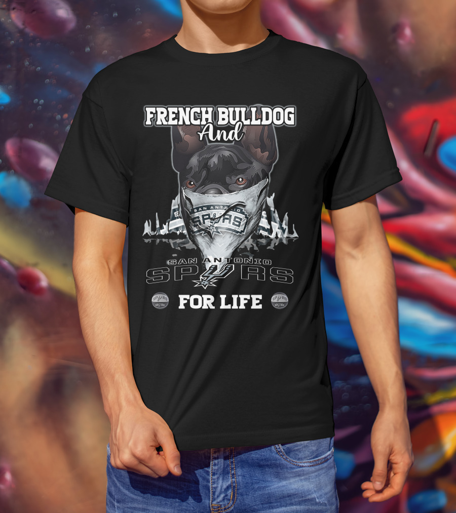 French Bulldog And San Antonio Spurs For Life T-Shirt