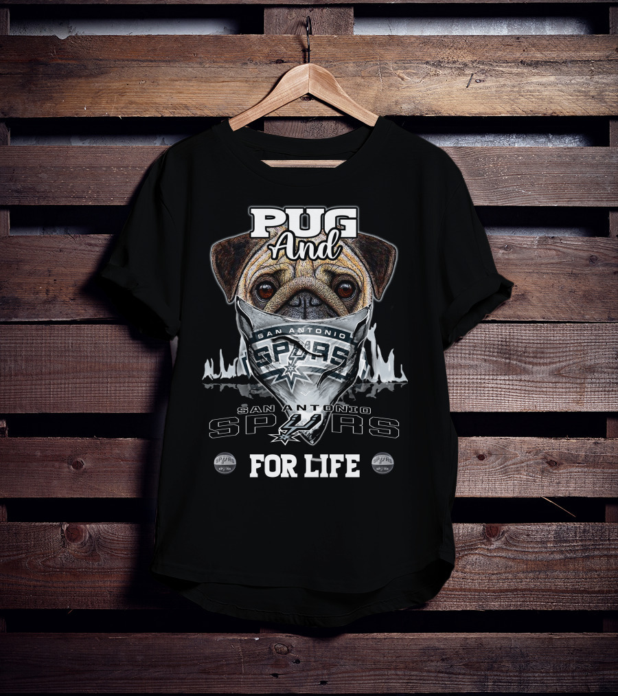 Pug And San Antonio Spurs For Life T-Shirt