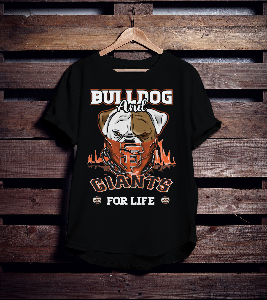 Bulldog And Giants For Life San Francisco Giants T-Shirt