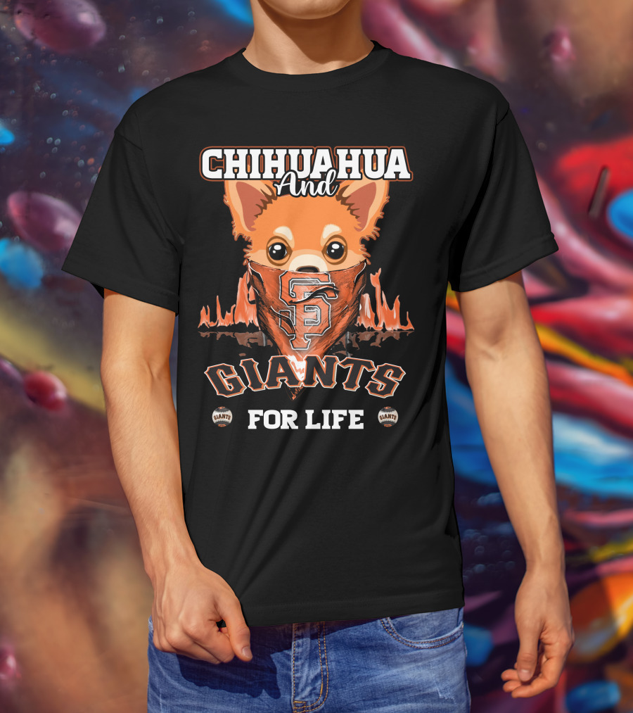 Chihuahua And Giants For Life San Francisco Giants T-Shirt