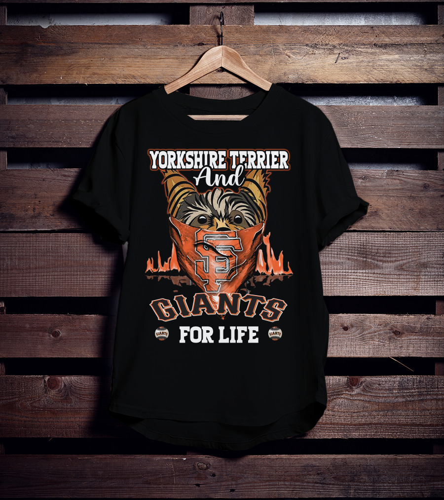 Yorkshire Terrier And San Francisco Giants For Life T-Shirt