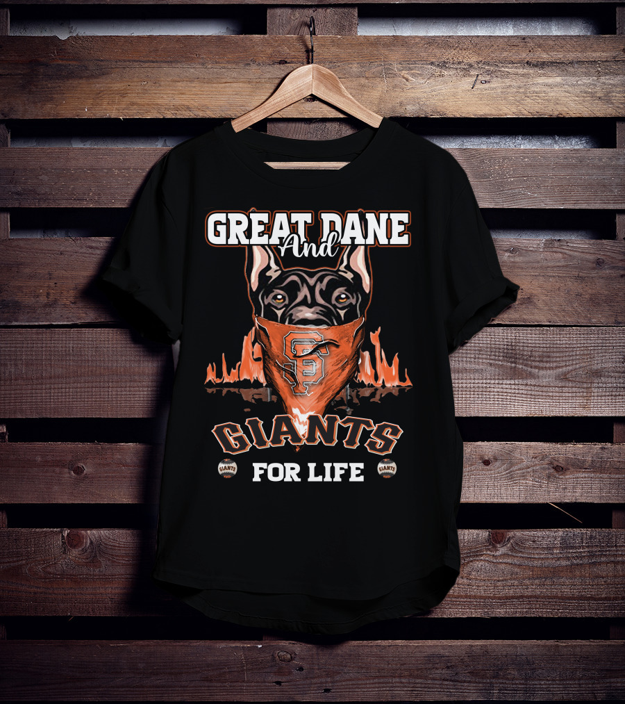 Great Dane And Giants For Life San Francisco Giants T-Shirt