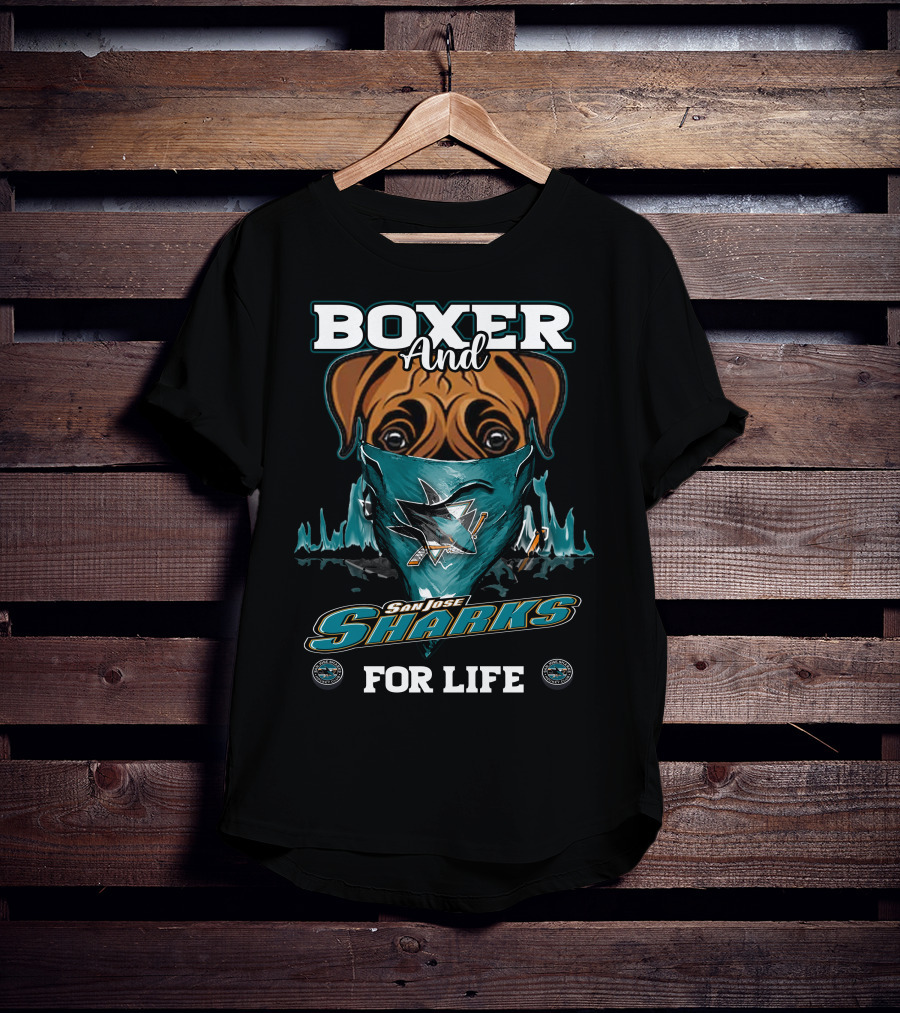 Boxer And San Jose Sharks For Life T-Shirt