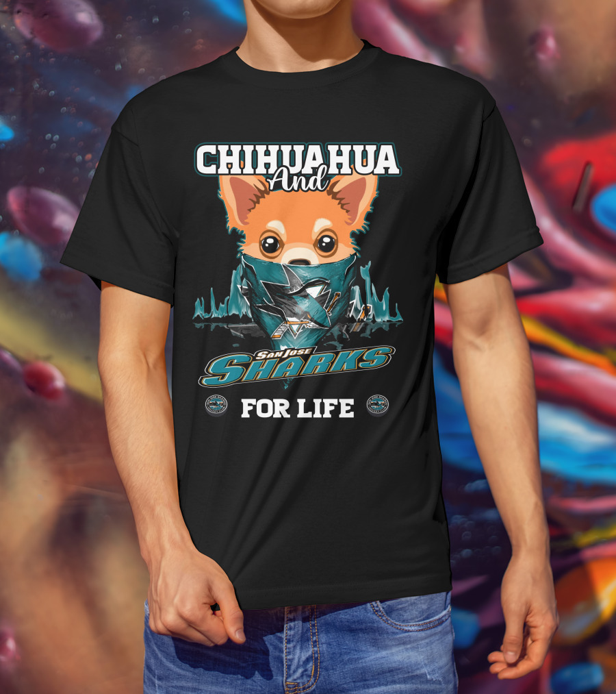 Chihuahua And San Jose Sharks For Life T-Shirt
