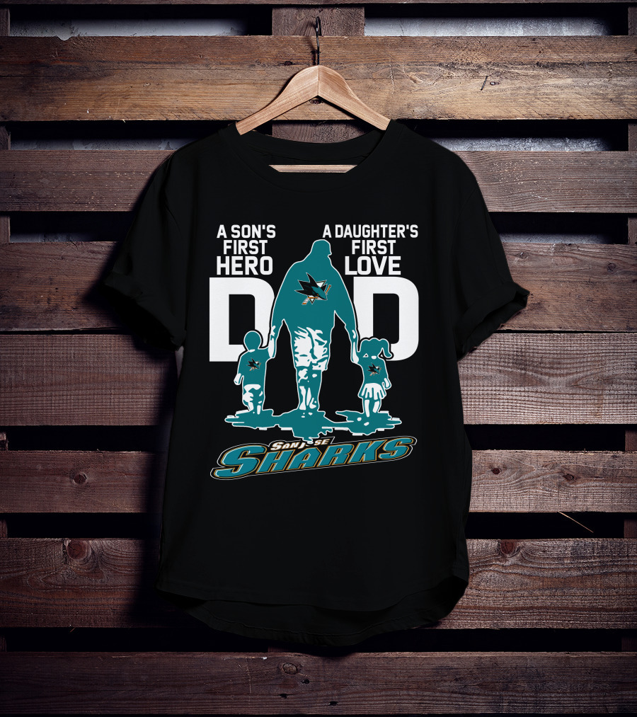 A Son's First Hero Dad A Daughter's First Love San Jose Sharks T-Shirt
