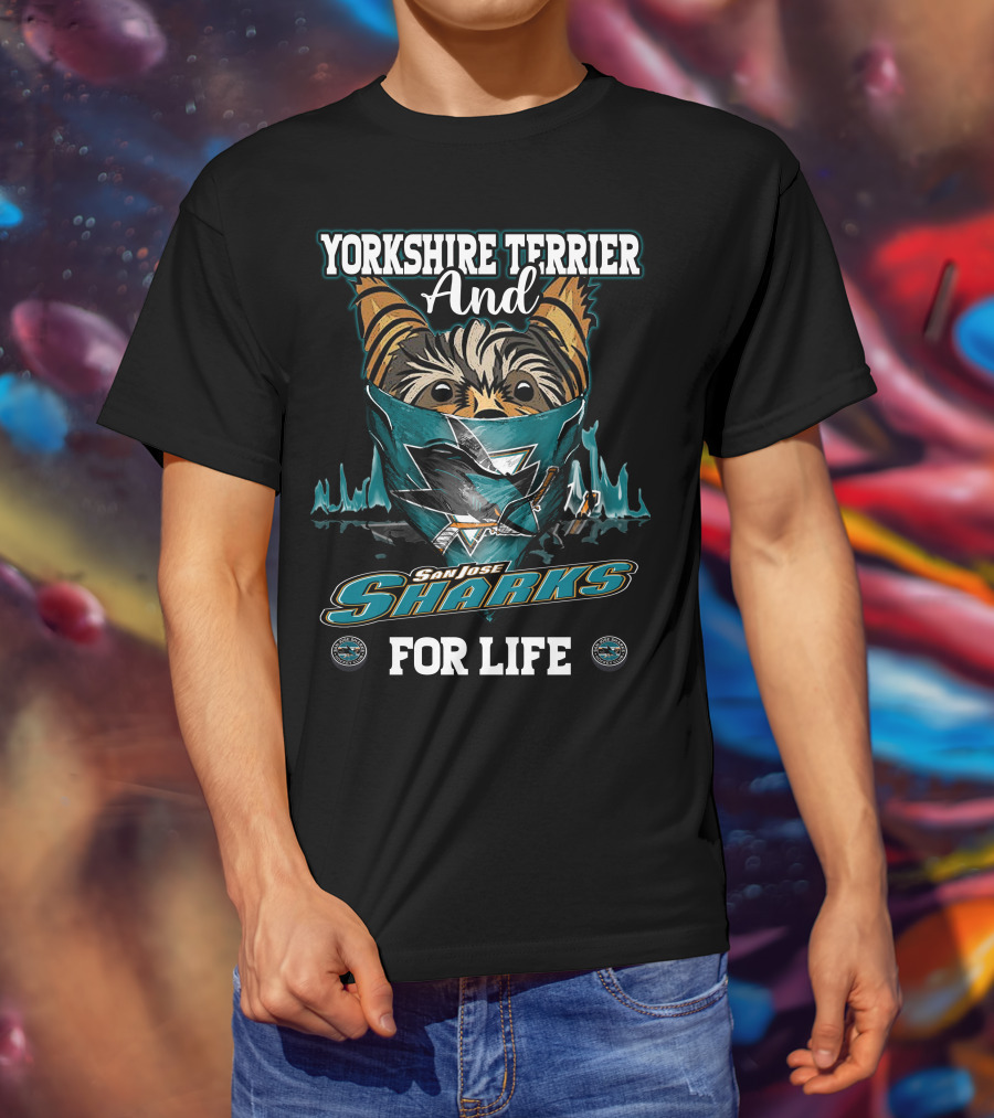 Yorkshire Terrier And San Jose Sharks For Life T-Shirt