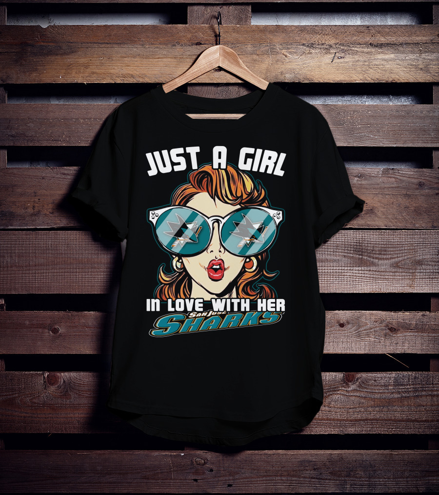 Just A Girl IN Love With Her San Jose Sharks T-Shirt
