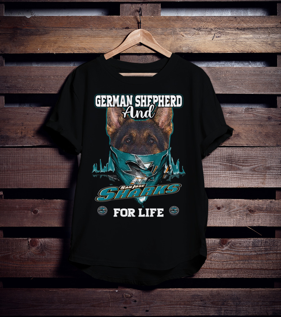 German Shepherd And San Jose Sharks For Life T-Shirt