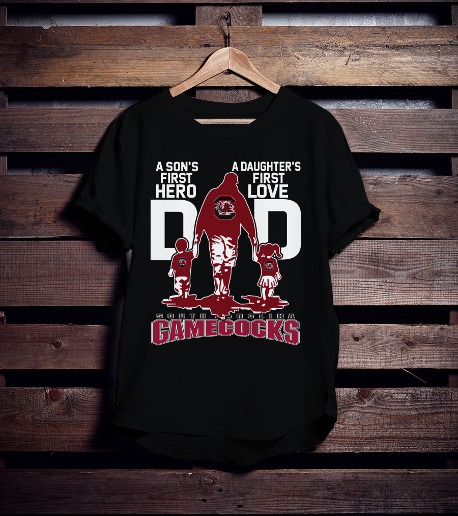 A Son's First Hero A Daughter's First Love Dad South Carolina Gamecocks T-Shirt