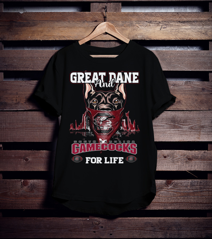 Great Dane And South Carolina Gamecocks For Life T-Shirt