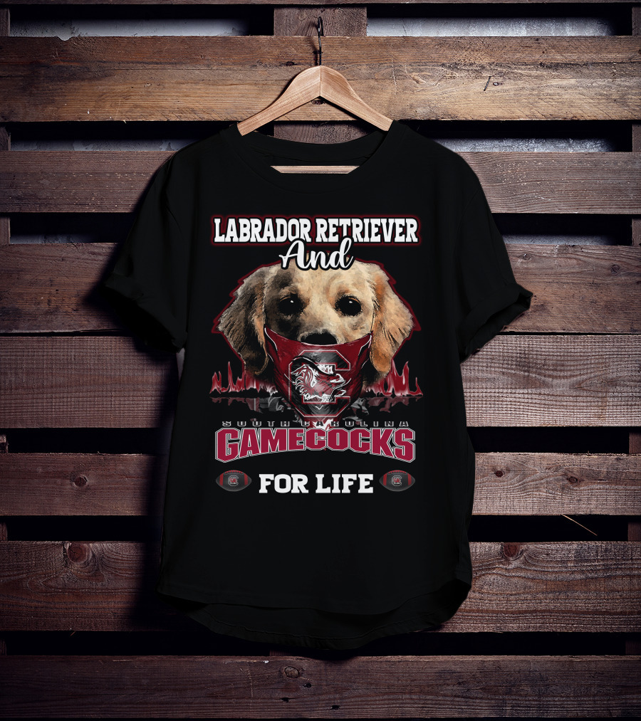 Labrador Retriever And South Carolina Gamecocks For Life T-Shirt