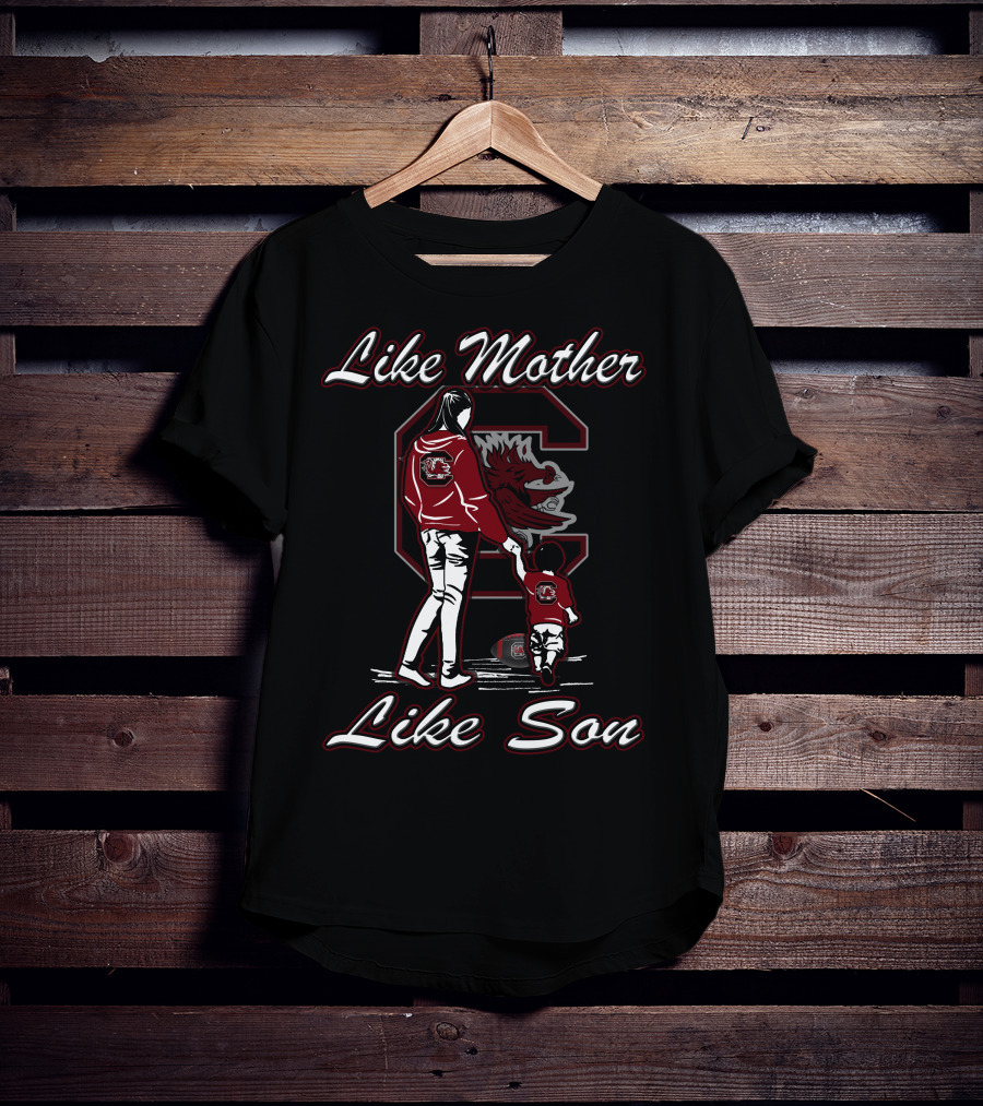 Like Mother Like Son South Carolina Gamecocks T-Shirt