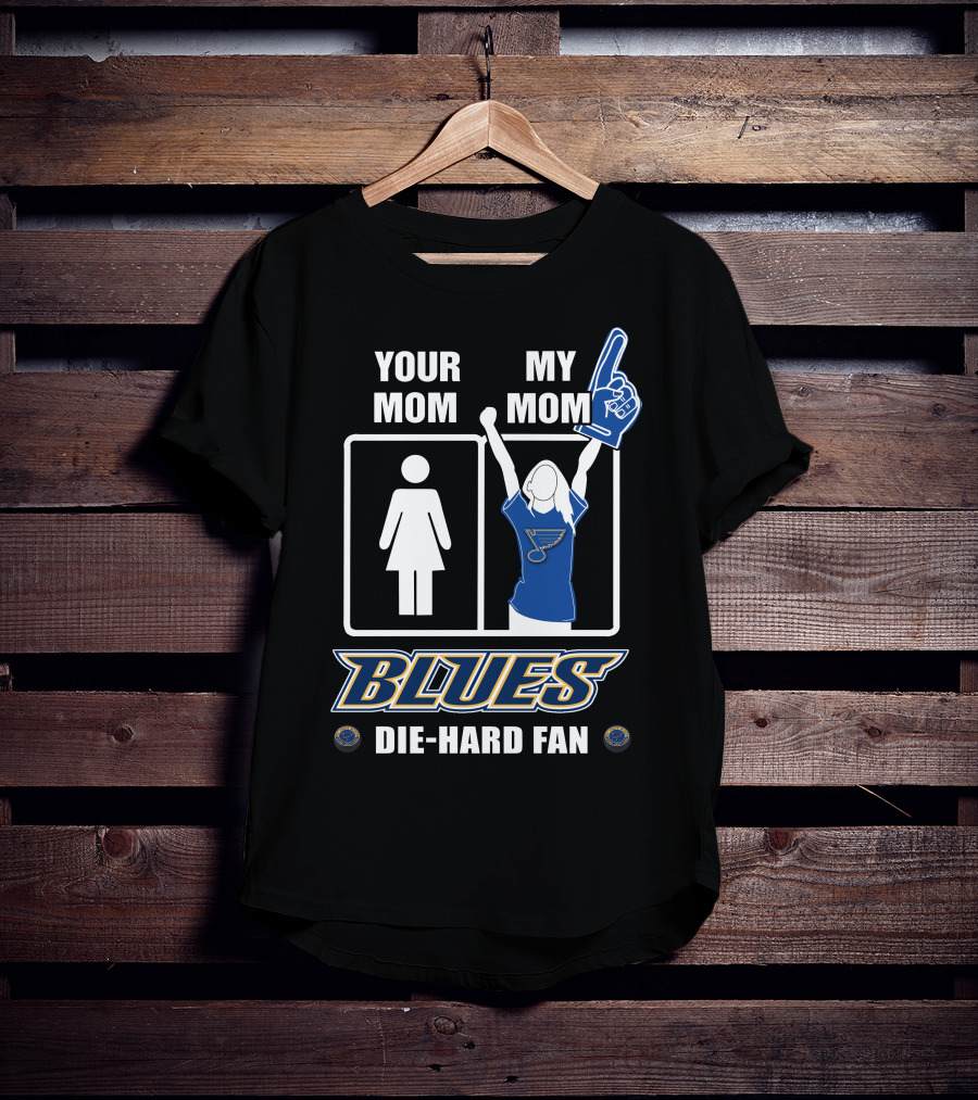 Your Mom My Mom Blues Die-Hard Fan T-Shirt