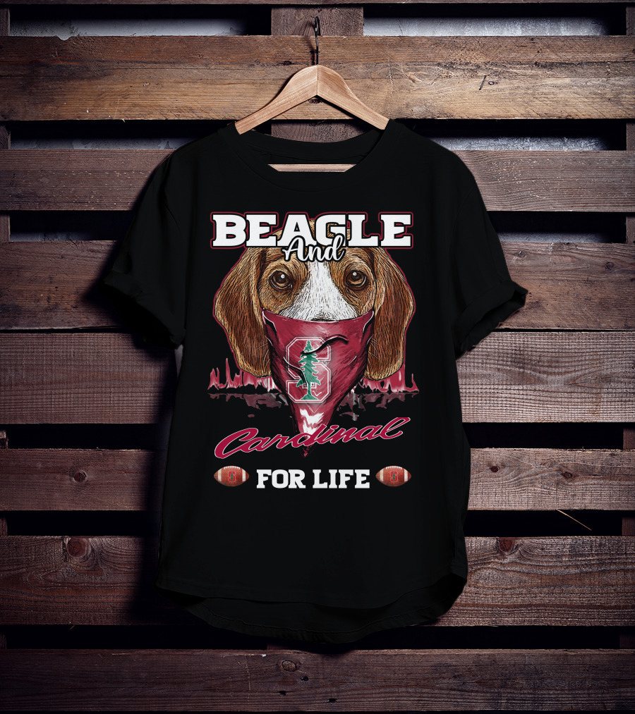 Beagle And Stanford Cardinal For Life T-Shirt