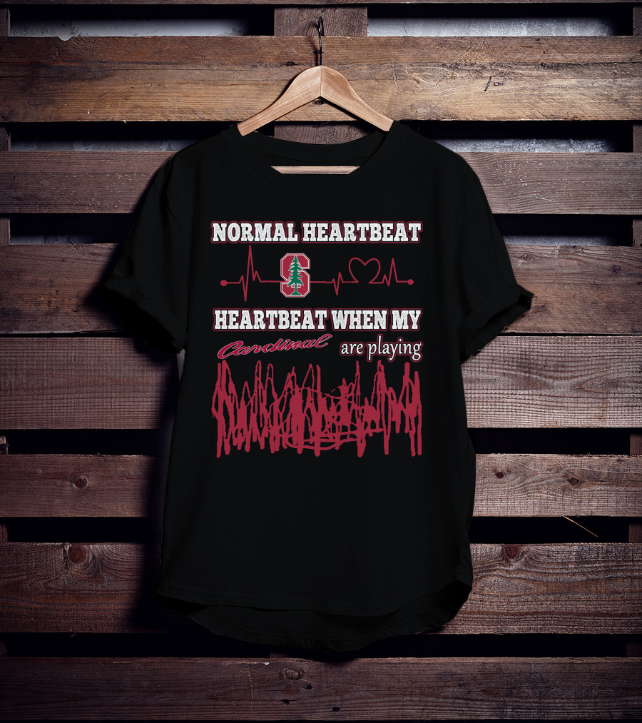 Normal Heartbeat Stanford Cardinal Heartbeat When My Cardinal Are Playing T-Shirt