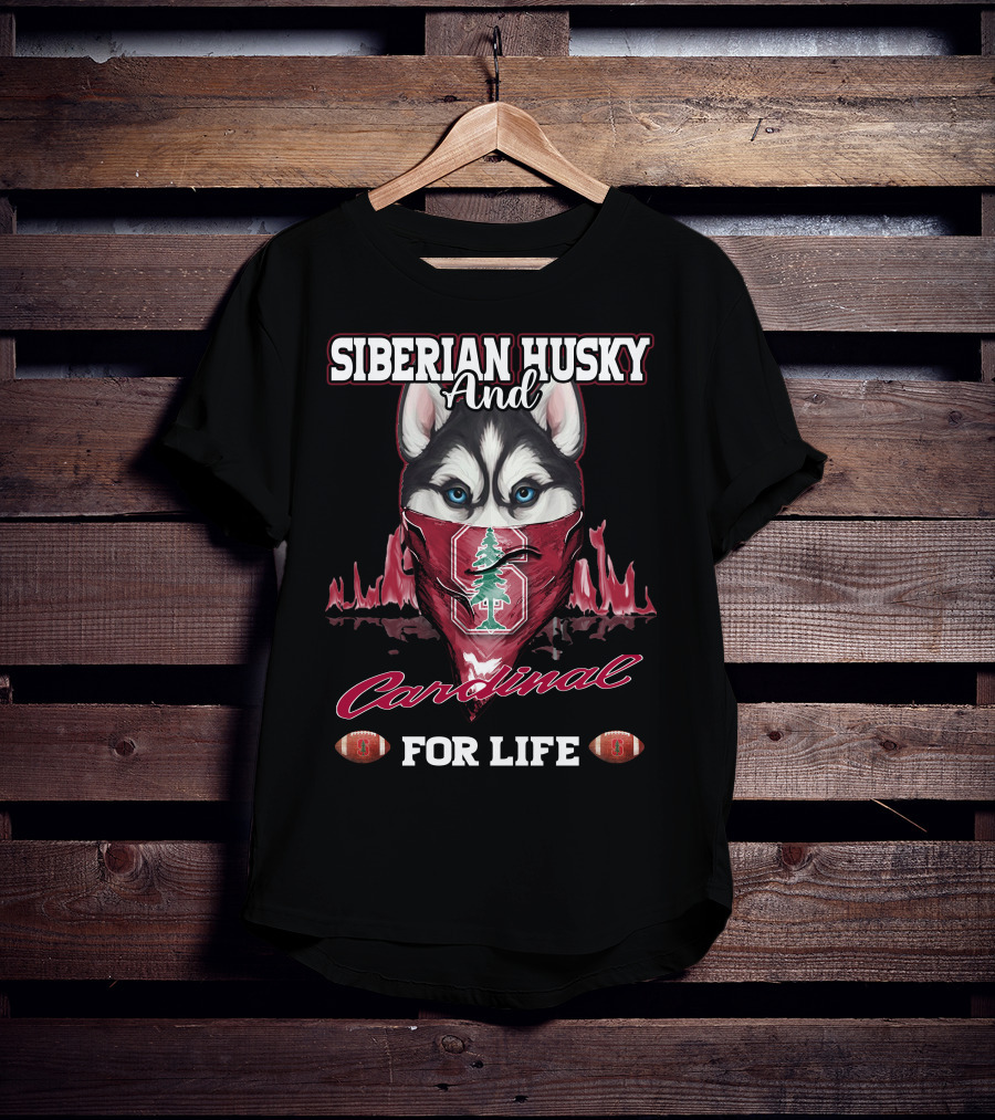 Siberian Husky And Cardinal For Life Stanford Football T-Shirt