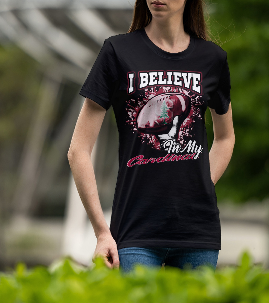 I Believe In My Stanford Cardinal Football T-Shirt