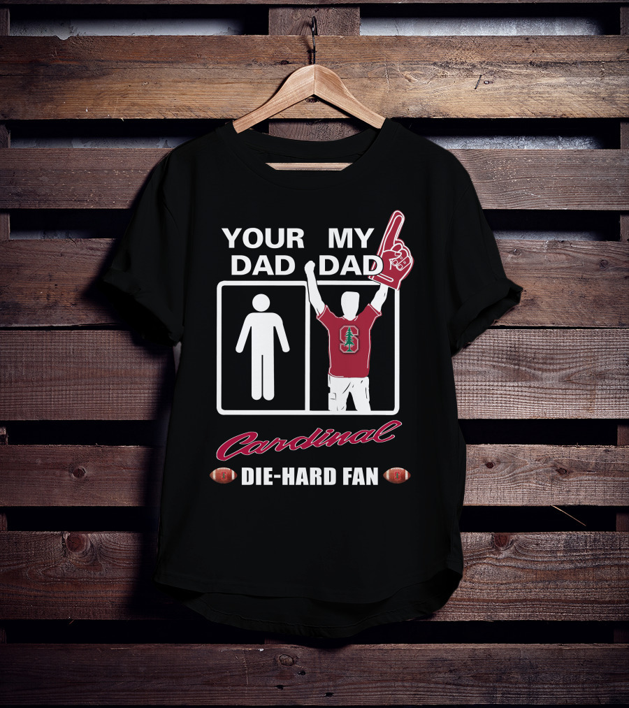 Your Dad My Dad Cardinal Die-Hard Fan T-Shirt