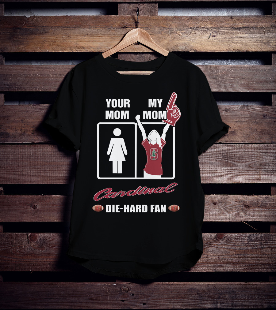Your Mom My Mom Cardinal Die-Hard Fan T-Shirt