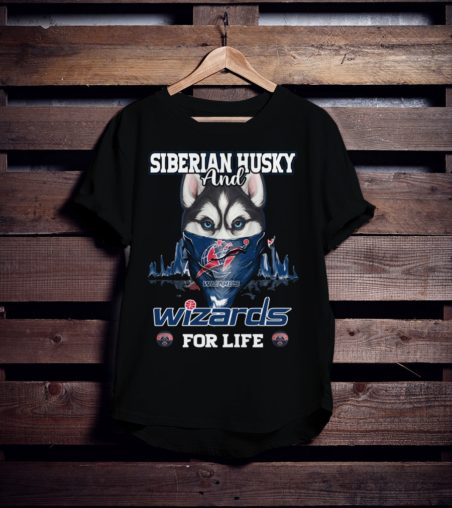 Siberian Husky And Wizards For Life Washington Wizards T-Shirt