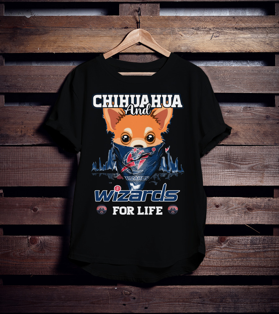Chihuahua And Wizards For Life Washington Wizards T-Shirt
