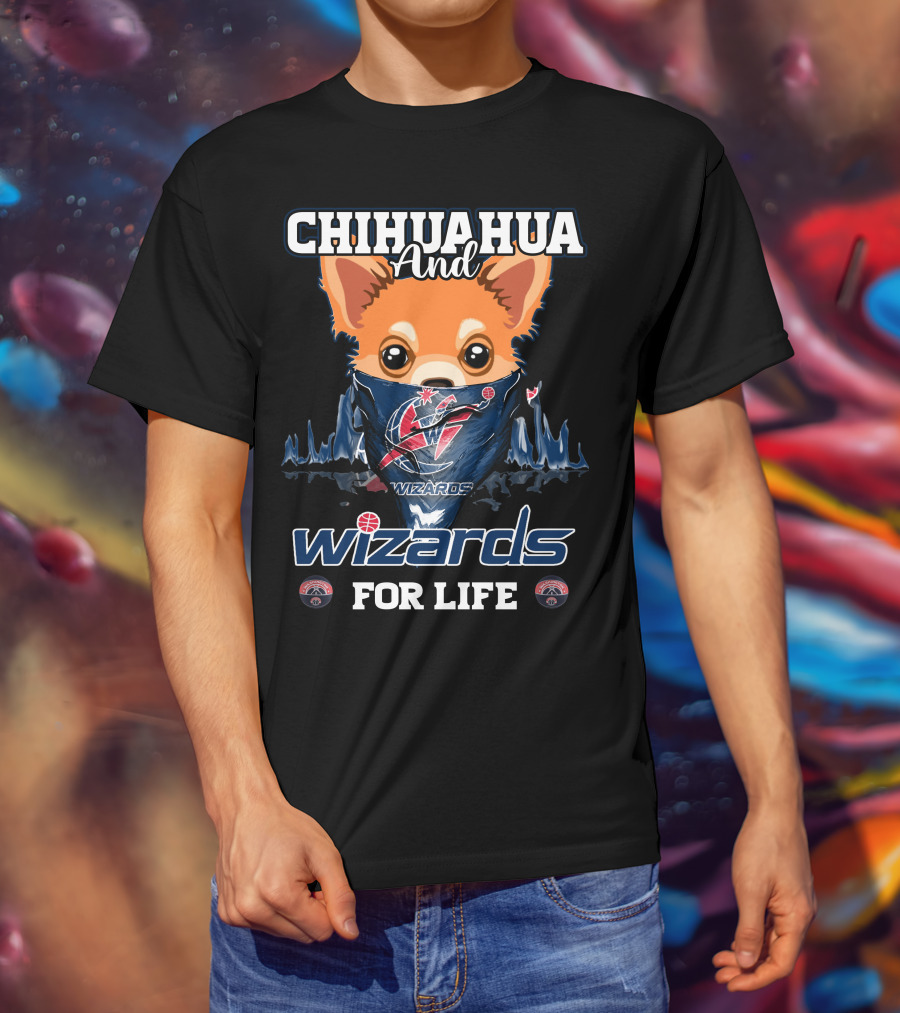 Chihuahua And Wizards For Life Washington Wizards T-Shirt