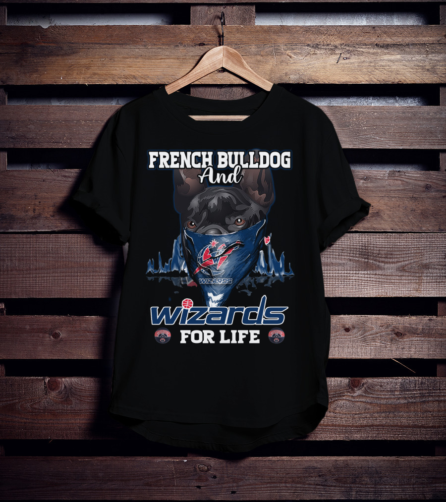 French Bulldog And Wizards For Life Washington Wizards T-Shirt
