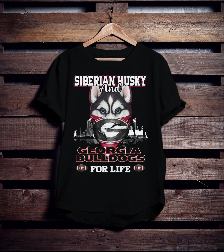 Siberian Husky And Georgia Bulldogs For Life T-Shirt