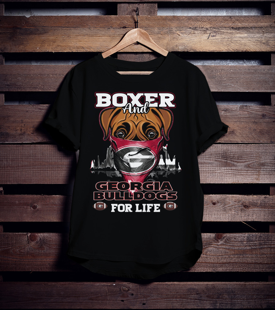 Boxer And Georgia Bulldogs For Life T-Shirt