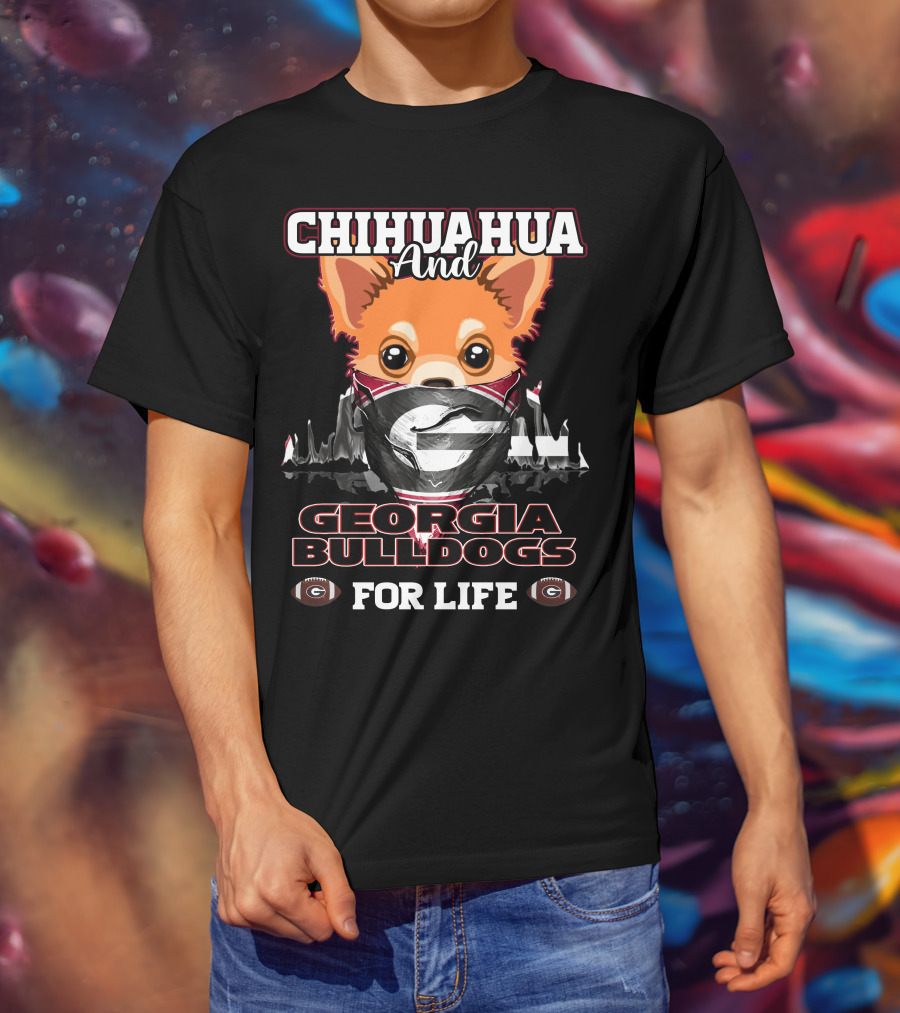 Chihuahua And Georgia Bulldogs For Life T-Shirt