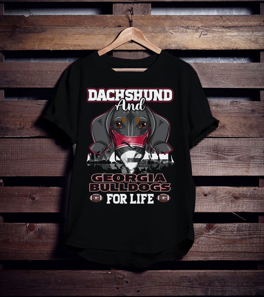 Dachshund And Georgia Bulldogs For Life T-Shirt