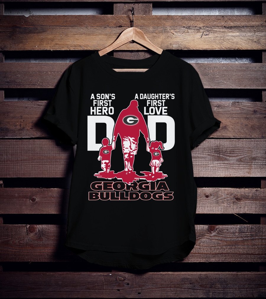 A Son's First Hero A Daughter's First Love Dad Georgia Bulldogs T-Shirt