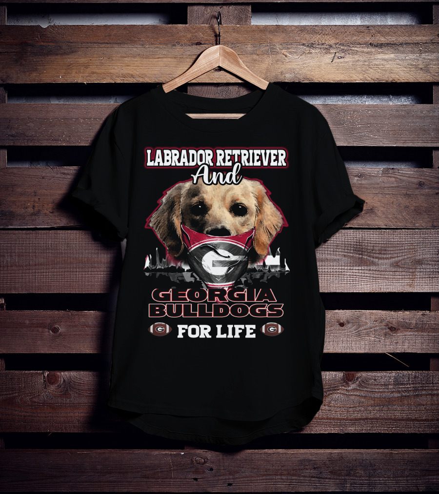 Labrador Retriever And Georgia Bulldogs For Life T-Shirt
