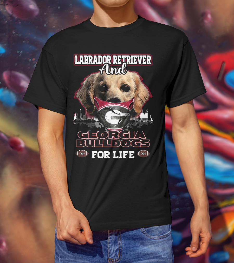 Labrador Retriever And Georgia Bulldogs For Life T-Shirt