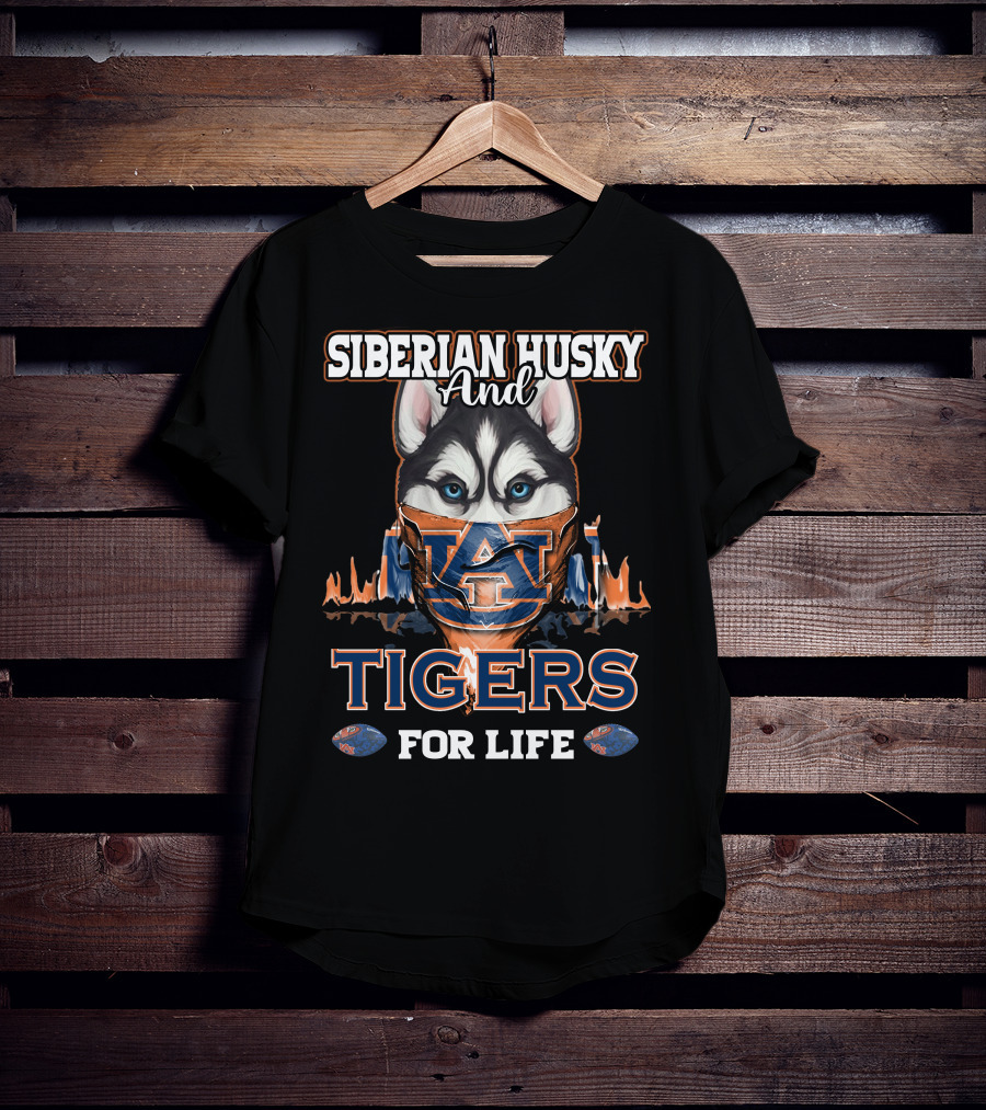 Siberian Husky And Auburn Tigers For Life T-Shirt